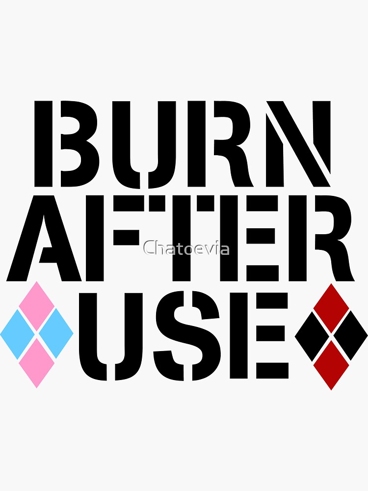 "BURN AFTER USE" Sticker for Sale by Chatoevia Redbubble
