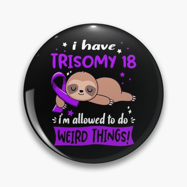 Item preview, Trisomy 18 Awareness Funny I have Trisomy 18 i'm allowed to do Weird Things! designed and sold by JanetShop809.