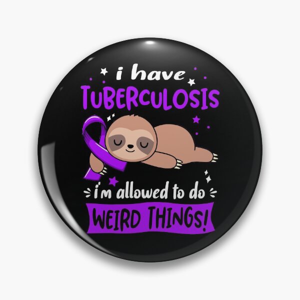 Item preview, Tuberculosis Awareness Funny I have Tuberculosis i'm allowed to do Weird Things! designed and sold by JanetShop809.