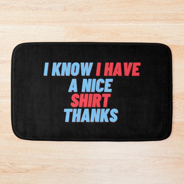 Item preview, I Know I Have A Nice Shirt Thanks Shirt designed and sold by biwdrawing.