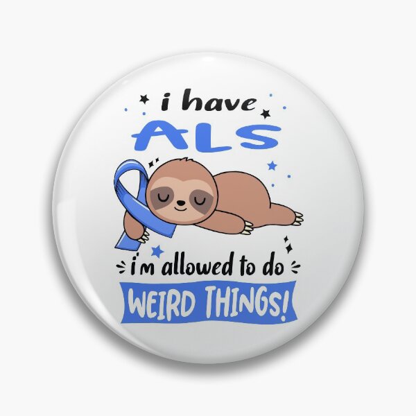 Item preview, ALS Awareness Funny I have ALS i'm allowed to do Weird Things! designed and sold by JanetShop809.