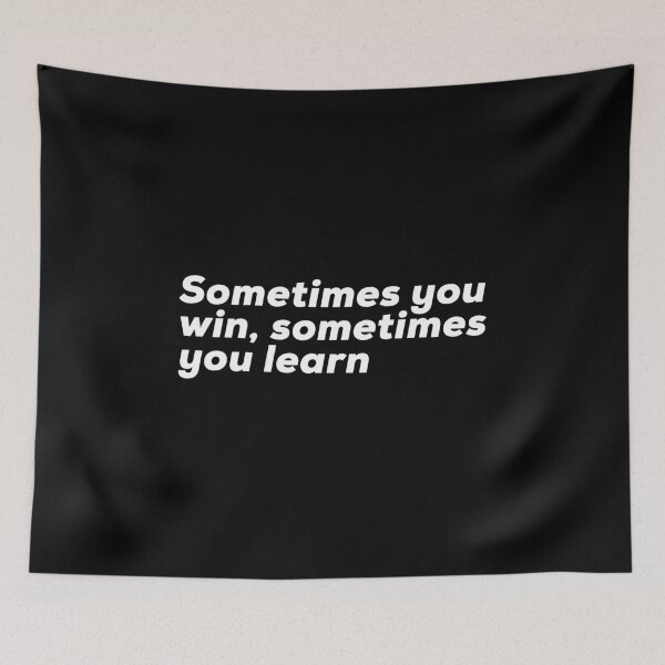 Item preview, Sometimes You Win Sometimes You Learn designed and sold by So Witcasm ?.