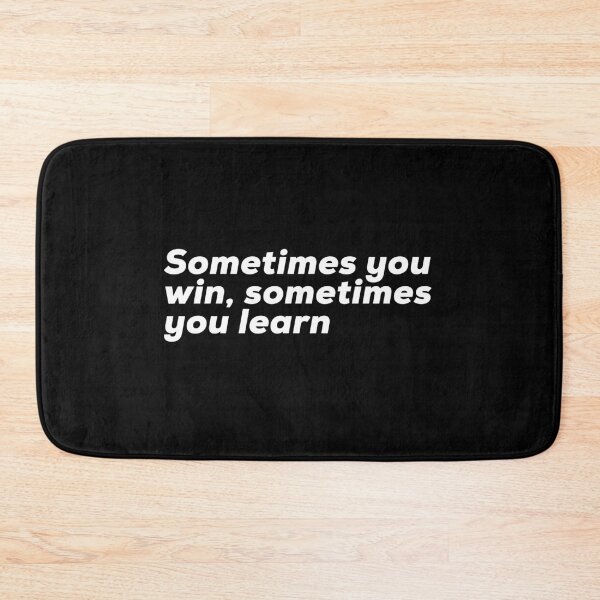 Item preview, Sometimes You Win Sometimes You Learn designed and sold by So Witcasm ?.