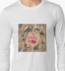 For the children at the beach: "We love you darling" Long Sleeve T-Shirt