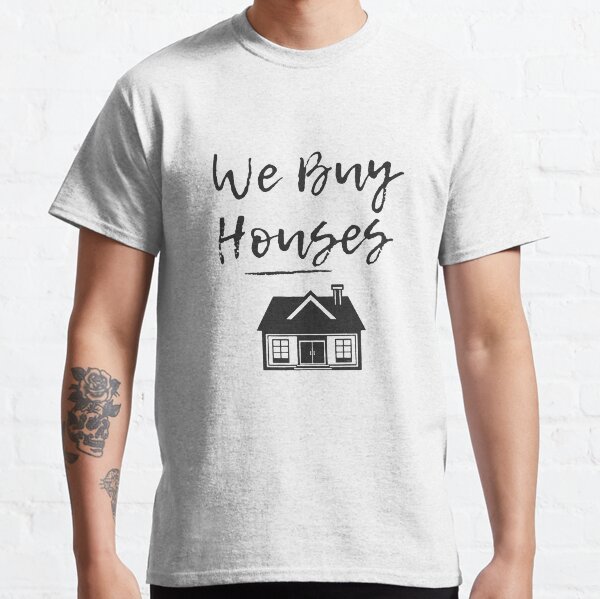 we buy houses t shirt