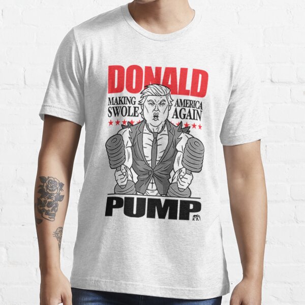 Donald Pump Make America Swole Funny Politics Essential T-Shirt