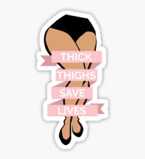 Thick Thighs Save Lives Sticker