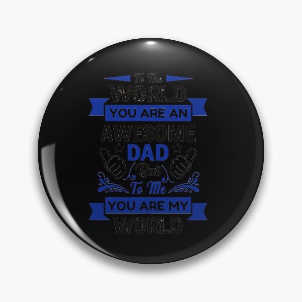 Item preview, To the world you are an awesome dad but to me you are my world  designed and sold by FernetInaky15.
