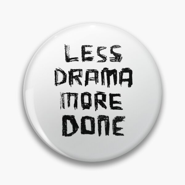 Item preview, Less Drama More DONE, for Work Mode designed and sold by badlydrawnbabe.