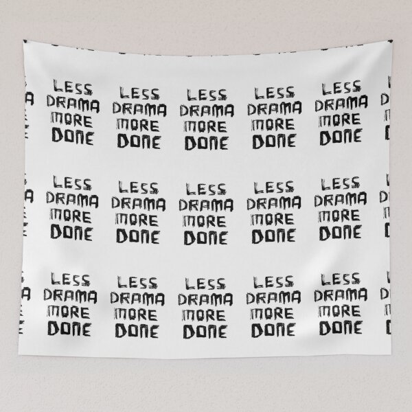 Item preview, Less Drama More DONE, for Work Mode designed and sold by badlydrawnbabe.