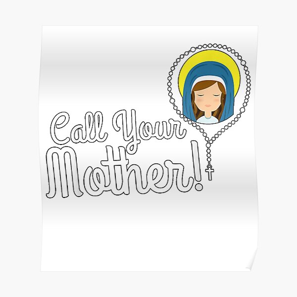 Call Your Mother Rosary Virgin Mary Cute Catholic T-Shirt size S-5XL Poster