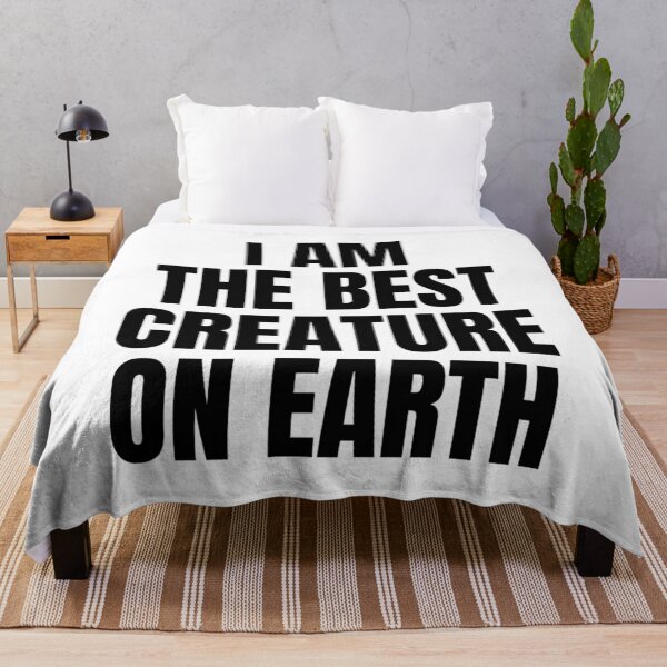Item preview, I AM THE BEST CREATURE ON EARTH designed and sold by iamxxx.