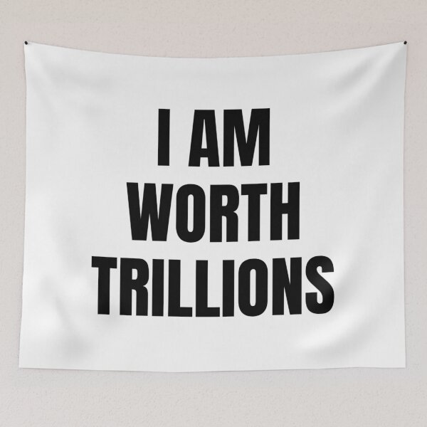 Item preview, I AM WORTH TRILLIONS designed and sold by iamxxx.
