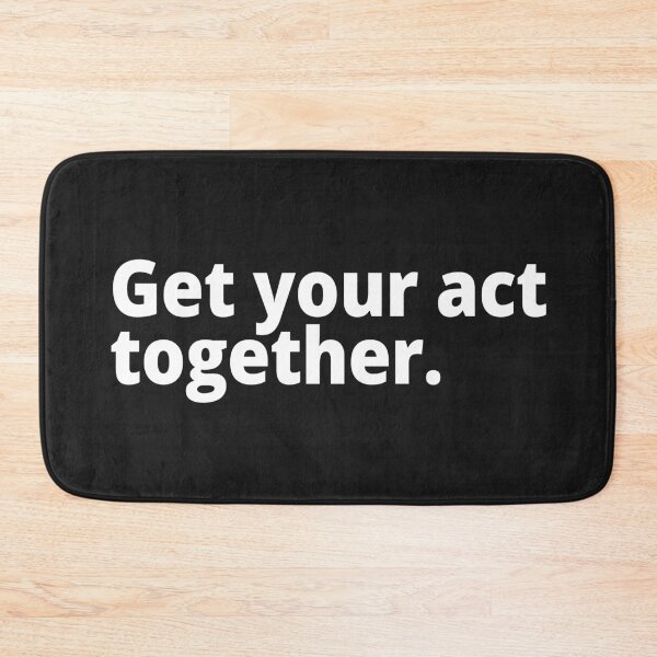 Item preview, Get your act together. designed and sold by WittyChest.