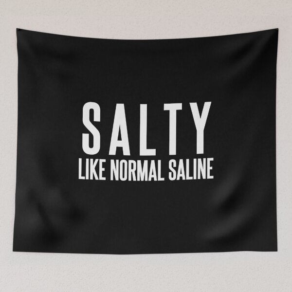 Item preview, Salty like normal saline Funny Nurse saying White text| Nurse life, Nursing student, Nurse in Training | Nurse gift designed and sold by Violet Treasures.
