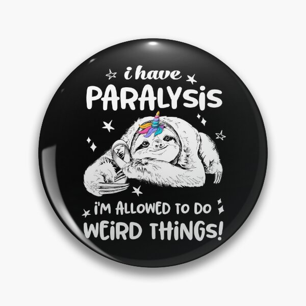 Item preview, I have Paralysis i'm allowed to do Weird Things designed and sold by ElizabethS809.