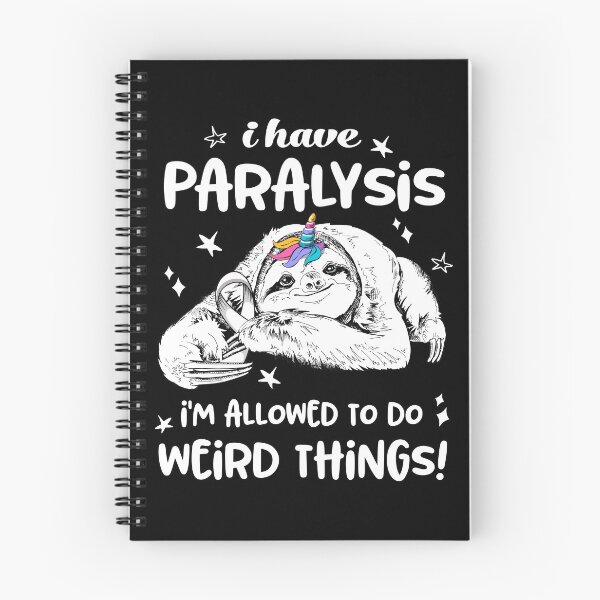 Item preview, I have Paralysis i'm allowed to do Weird Things designed and sold by ElizabethS809.