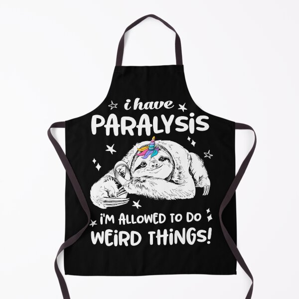 Item preview, I have Paralysis i'm allowed to do Weird Things designed and sold by ElizabethS809.