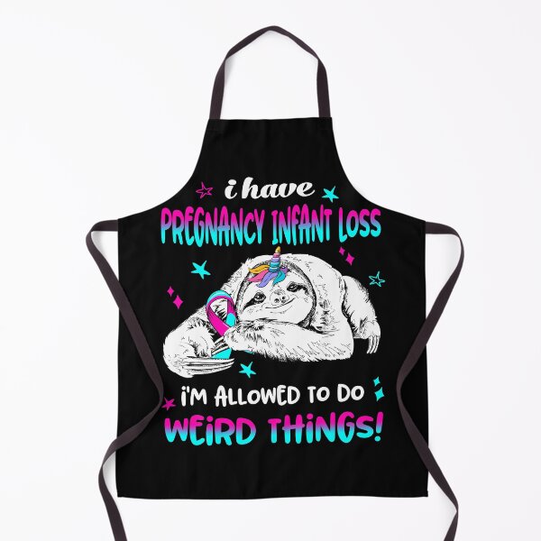 Item preview, I have Pregnancy Infant Loss i'm allowed to do Weird Things designed and sold by ElizabethS809.
