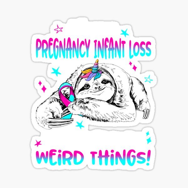 Item preview, I have Pregnancy Infant Loss i'm allowed to do Weird Things designed and sold by ElizabethS809.