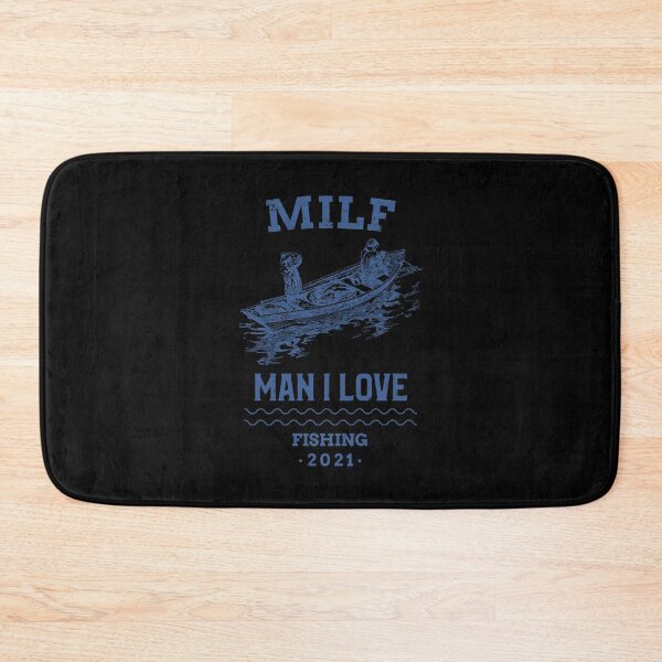 Item preview, MILF MAN I LOVE FISHING designed and sold by Destine99.