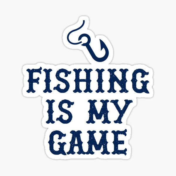 Fishing Is My Game Stickers for Sale