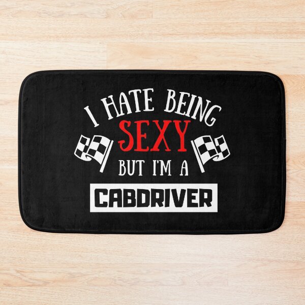 Item preview, I Hate Being Sexy But I'm A Cabdriver designed and sold by OMdesigns93.