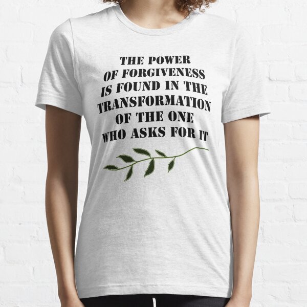 The Power of Forgiveness Essential T-Shirt