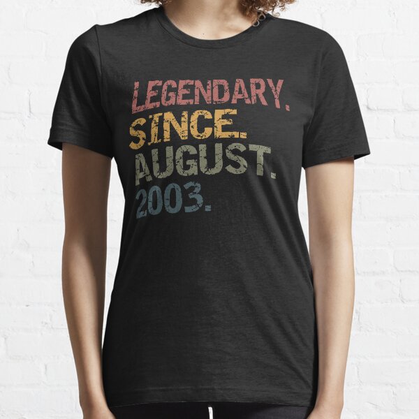 legendary since august 2003 Essential T-Shirt