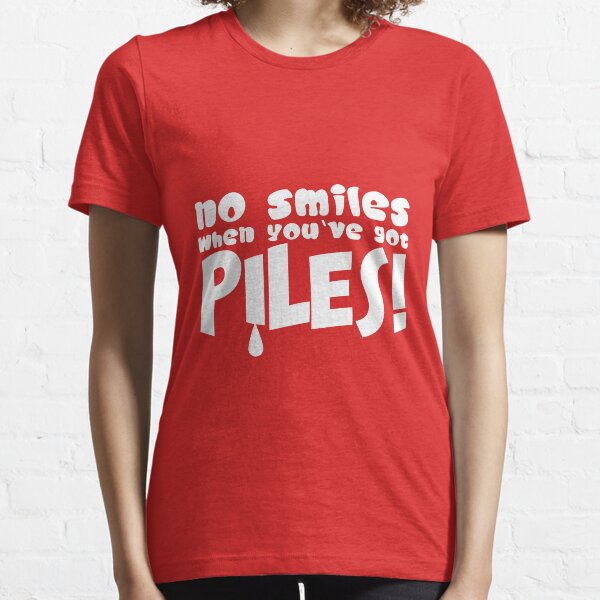No Smiles When You’ve Got Piles - Funny Hemorrhoids Essential T-Shirt