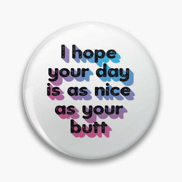 Item preview, I hope your day is as nice as your butt designed and sold by FranziskaRind.