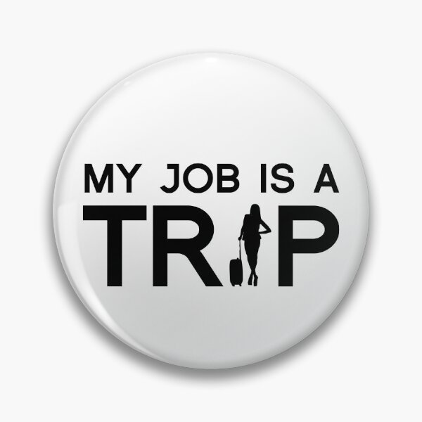 Item preview, My job is a trip designed and sold by ProArtzilla.