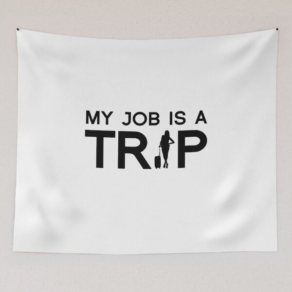 Item preview, My job is a trip designed and sold by ProArtzilla.