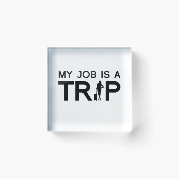 Item preview, My job is a trip designed and sold by ProArtzilla.