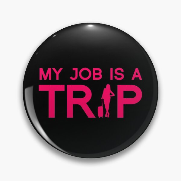Item preview, My job is a trip designed and sold by ProArtzilla.
