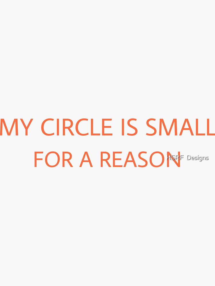 my-circle-is-small-for-a-reason-sticker-for-sale-by-clientisking