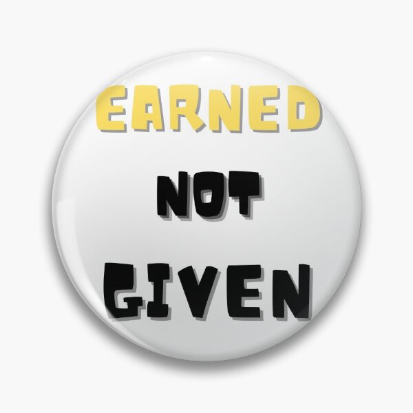 Item preview, Earned not given designed and sold by Artworx88.