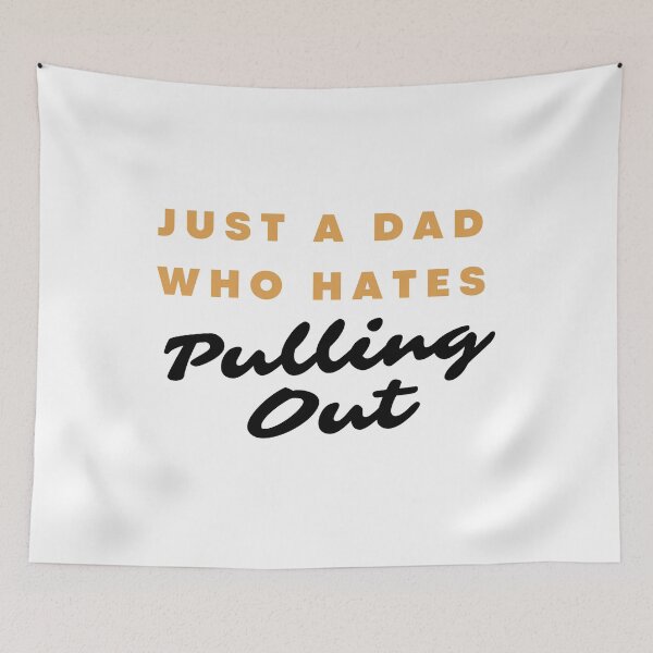 Item preview, Just a Dad Who Hates Pulling Out  designed and sold by mo-designz.