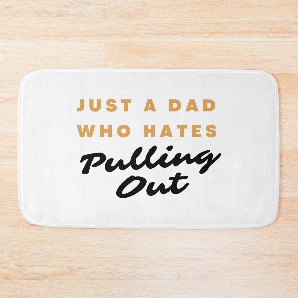 Item preview, Just a Dad Who Hates Pulling Out  designed and sold by mo-designz.