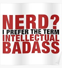Nerd? Ich bevorzuge den Begriff intellektueller Badass. Poster