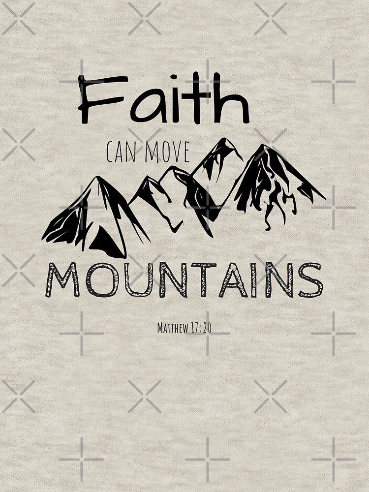 "Faith Can Move Mountains Matthew 1720 Christian Motivational Quote