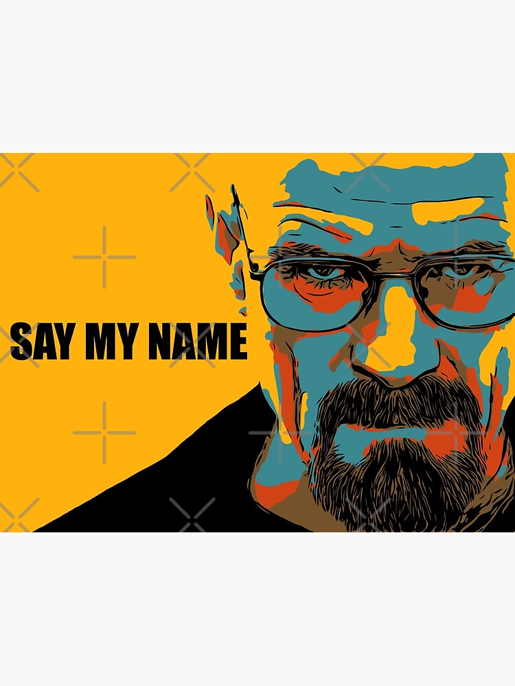 say-my-name-walter-white-breaking-bad-poster-for-sale-by