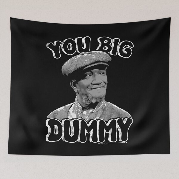 Item preview, Black And White You Big Dummy Sanford And Son the comedy store good times Halloween Christmas designed and sold by SanfordsonChinh.
