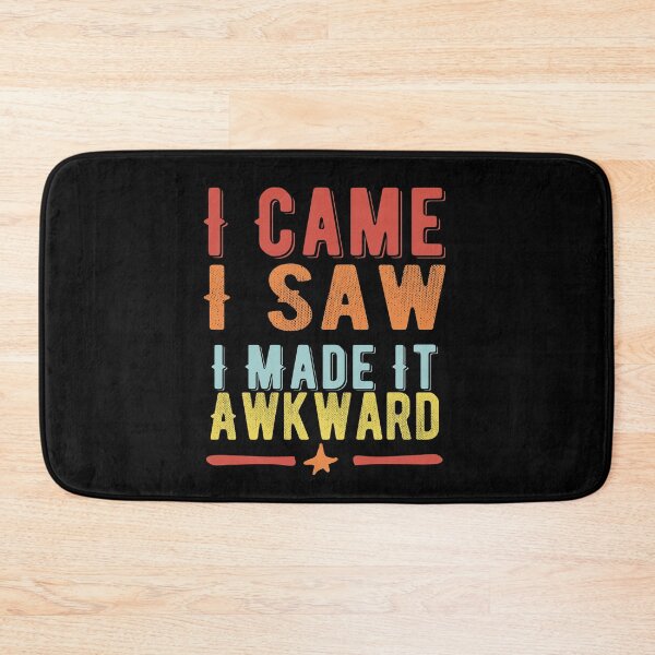 Item preview, I Came I Saw I Made It Awkward Funny Quote Sayings  designed and sold by Norstyle.