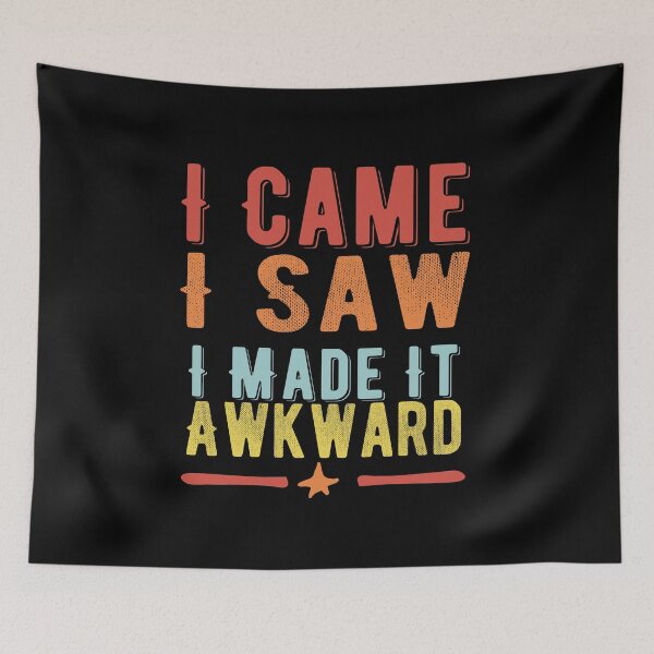 Item preview, I Came I Saw I Made It Awkward Funny Quote Sayings  designed and sold by Norstyle.