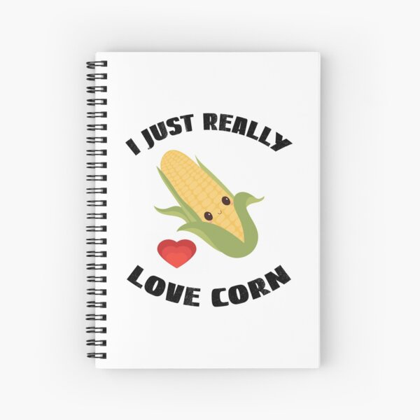 Corn On The Cob, I Just Really Love Corn Spiral Notebook