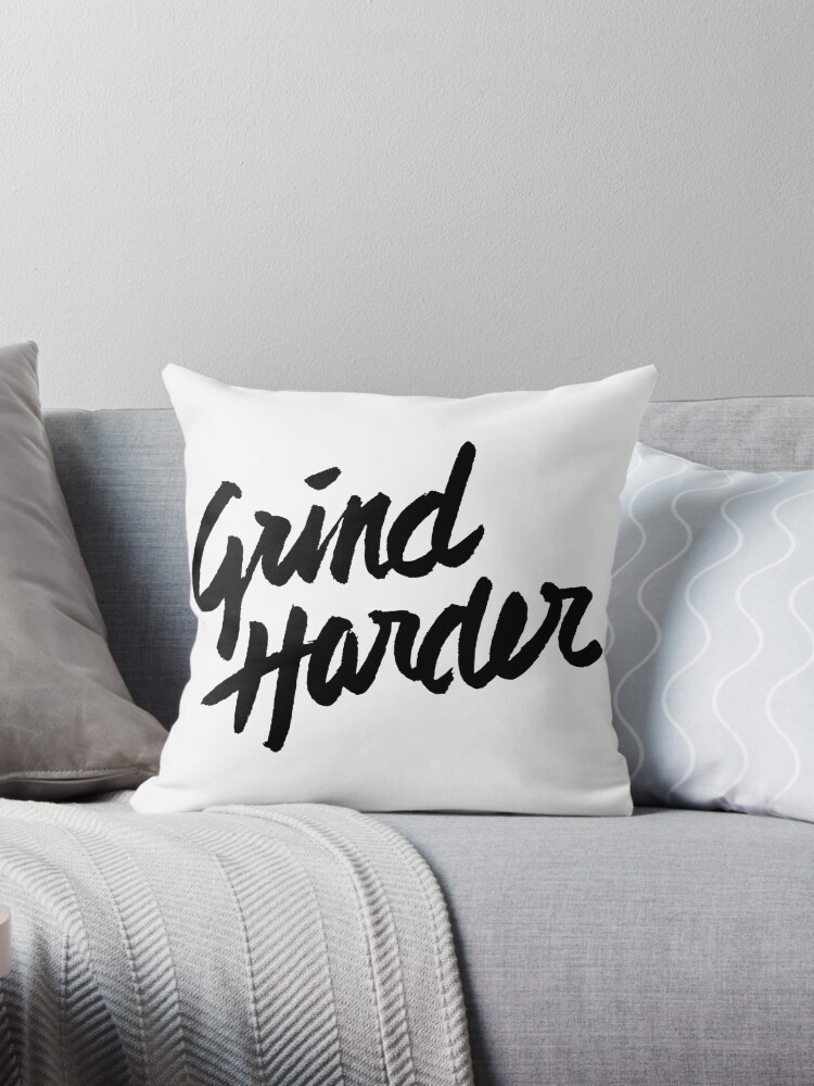 Grind Harder Grind Harder