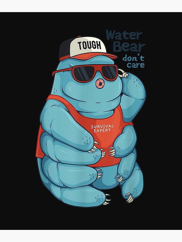 "Tardigrade Waterbear Water Bear Dont Care.png" Art Print by PinningtonJohn Redbubble