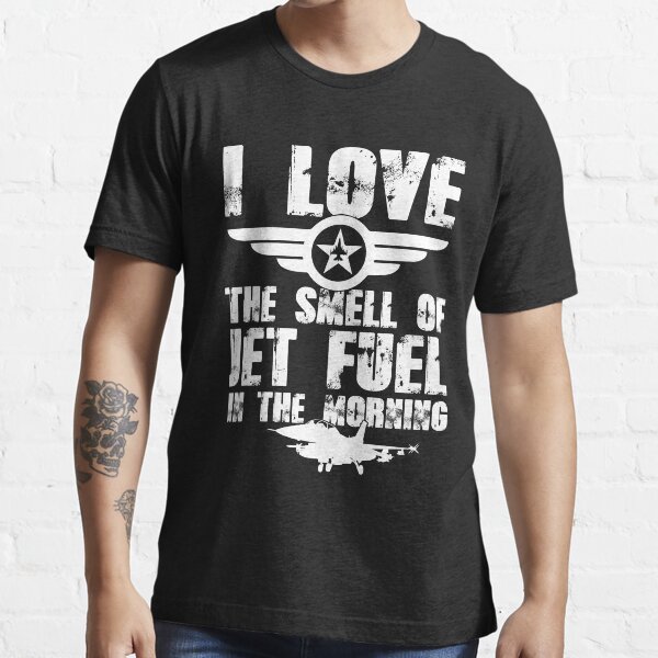 i love the smell of jet fuel in the morning Essential T-Shirt