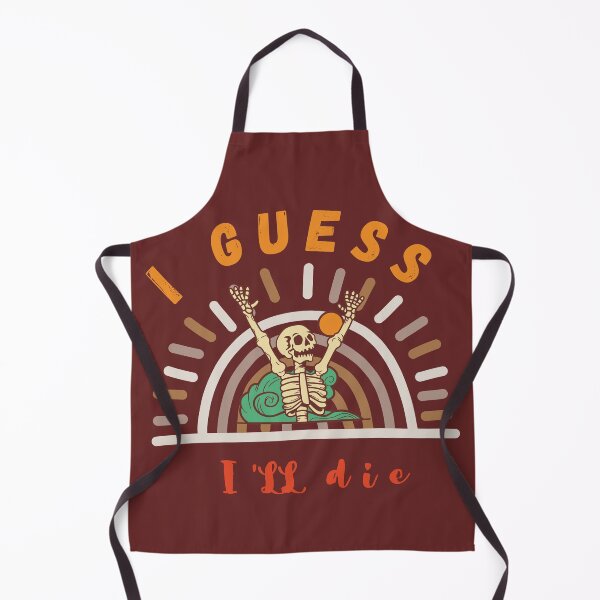 Item preview, Guess Ill Die-funny saying designed and sold by CareChoice.